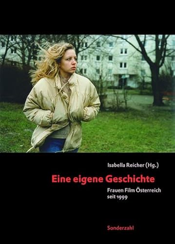 Eine eigene Geschichte: Frauen Film Österreich seit 1999