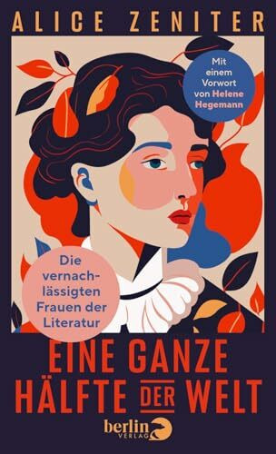 Eine ganze Hälfte der Welt: Die vernachlässigten Frauen der Literatur | Über Autorinnen - Held...