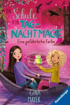 Eine gefährliche Farbe / Die Schule für Tag- und Nachtmagie Bd.6 von Ravensburger Verlag