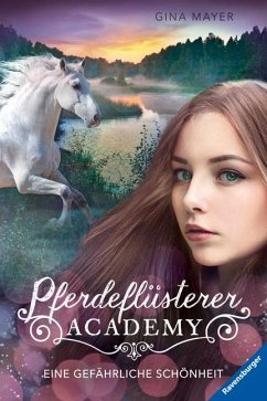 Eine gefährliche Schönheit / Pferdeflüsterer Academy Bd.3 von Ravensburger Verlag