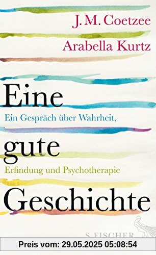 Eine gute Geschichte: Ein Gespräch über Wahrheit, Erfindung und Psychotherapie