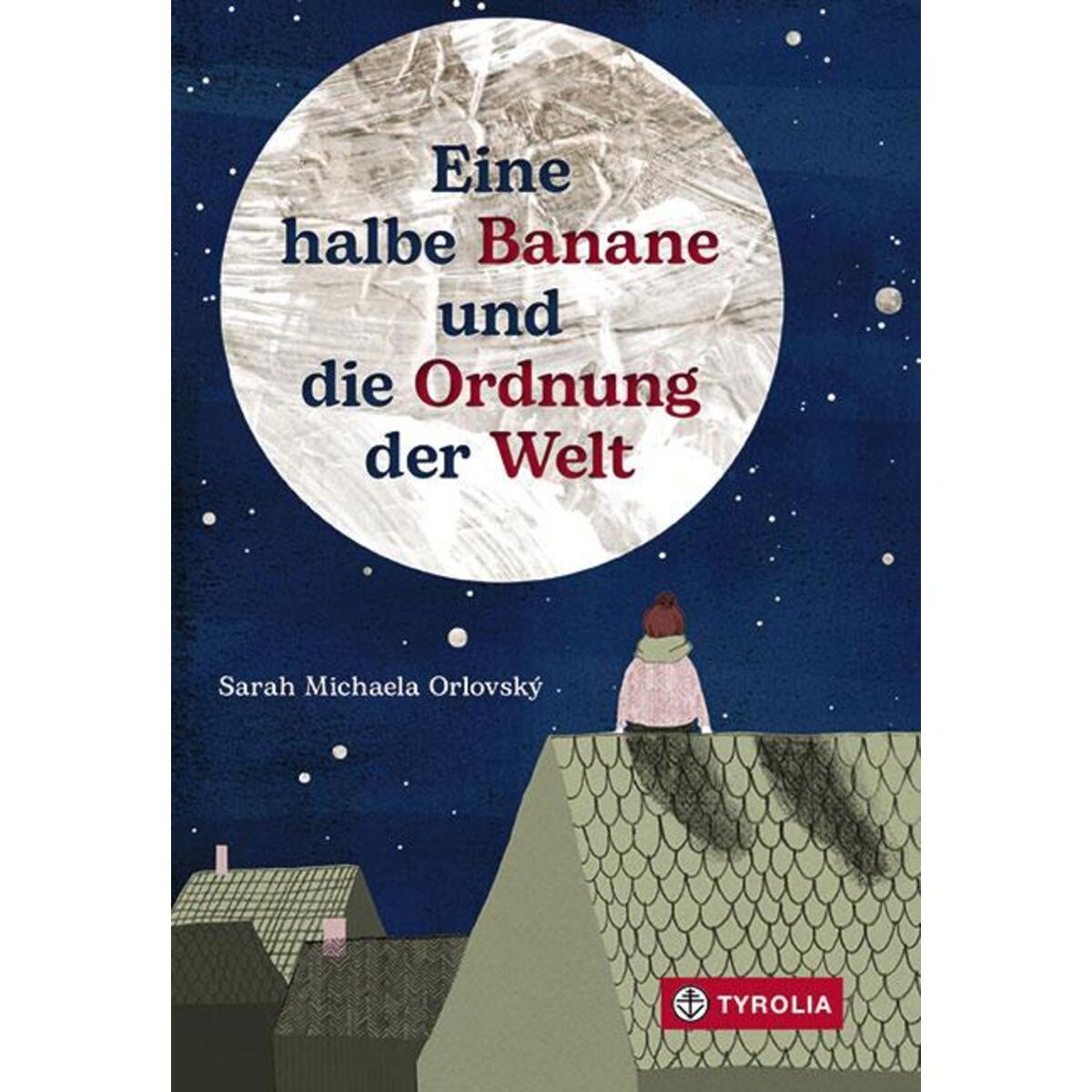 Eine halbe Banane und die Ordnung der Welt Eine halbe Banane und die Ordnung der Welt von Tyrolia Verlagsanstalt Gm