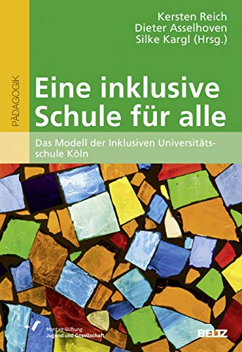 Eine inklusive Schule für alle: Das Modell der Inklusiven Universitätsschule Köln von Beltz
