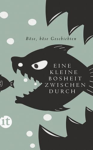 Eine kleine Bosheit zwischendurch: Böse, böse Geschichten (insel taschenbuch) von Insel Verlag GmbH
