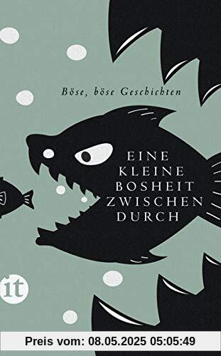Eine kleine Bosheit zwischendurch: Böse, böse Geschichten (insel taschenbuch)