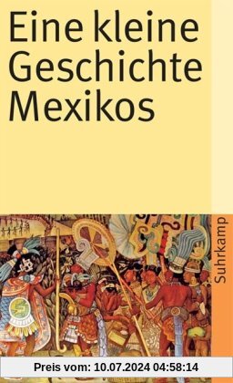 Eine kleine Geschichte Mexikos (suhrkamp taschenbuch)