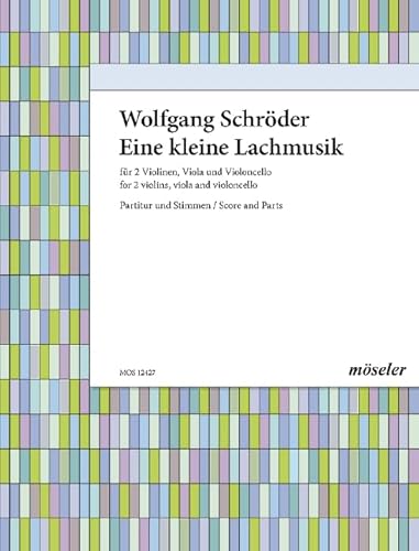 Eine kleine Lachmusik : für Streichquartett oder Orchester: Streichquartett oder Streichorchester. Partitur und Stimmen. von Karl Heinrich Möseler Verlag