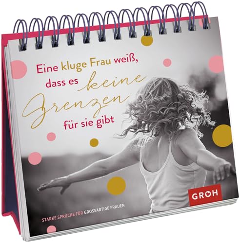 Eine kluge Frau weiß, dass es keine Grenzen für sie gibt: Starke Sprüche für großartige Frauen