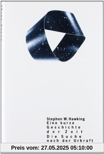 Eine kurze Geschichte der Zeit. Die Suche nach der Urkraft des Universums Eine kurze Geschichte der Zeit. Die Suche nach der Urkraft des Universums