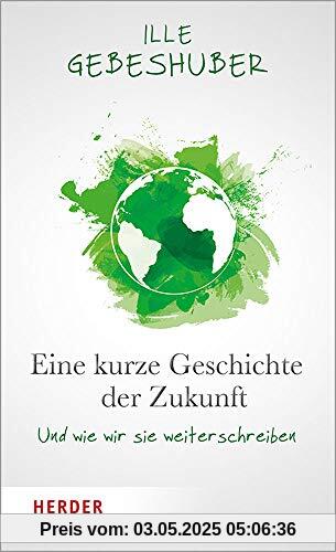 Eine kurze Geschichte der Zukunft: Und wie wir sie weiterschreiben