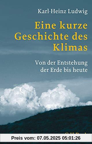 Eine kurze Geschichte des Klimas: Von der Entstehung der Erde bis heute (Beck Paperback)