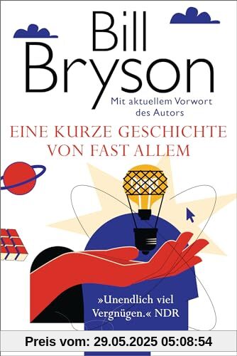 Eine kurze Geschichte von fast allem: Der weltweit gefeierte Bestseller in der Jubiläumsausgabe - Mit aktuellem Vorwort des Autors - Eine kurze Geschichte von fast allem: Der weltweit gefeierte Bestseller in der Jubiläumsausgabe - Mit aktuellem Vorwort des Autors -