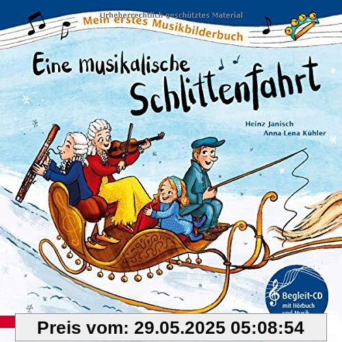 Eine musikalische Schlittenfahrt: Musik von Leopold Mozart (Mein erstes Musikbilderbuch mit CD)