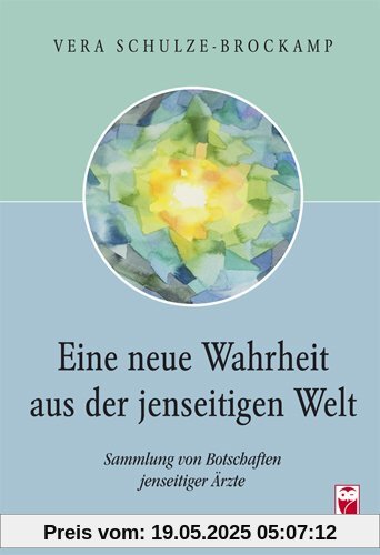 Eine neue Wahrheit aus der jenseitigen Welt: Sammlung von Botschaften jenseitiger Ärzte Eine neue Wahrheit aus der jenseitigen Welt: Sammlung von Botschaften jenseitiger Ärzte