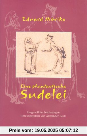 Eine phantastische Sudelei. Ausgewählte Zeichnungen