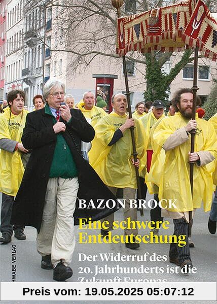 Eine schwere Entdeutschung: Der Widerruf des 20. Jahrhunderts ist die Zukunft Europas