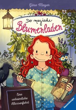 Eine unheimliche Klassenfahrt / Der magische Blumenladen Bd.12 von Ravensburger Verlag