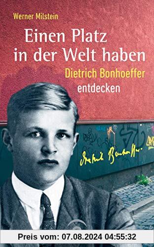 Einen Platz in der Welt haben: Dietrich Bonhoeffer entdecken