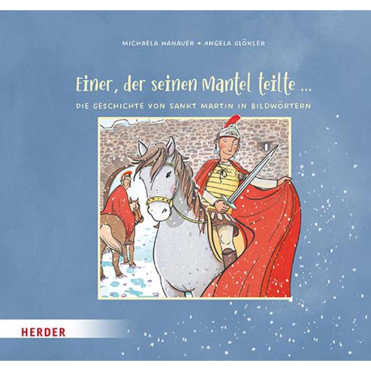 Einer, der seinen Mantel teilte ... Die Geschichte von Sankt Martin in Bildwörte... von Herder Verlag GmbH