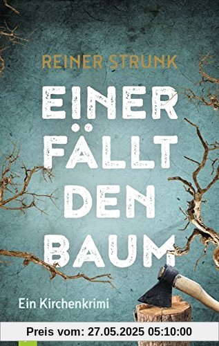 Einer fällt den Baum: Ein Kirchenkrimi