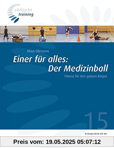 Einer für alles: Der Medizinball: Fitness für den ganzen Körper (Philippka-Training)