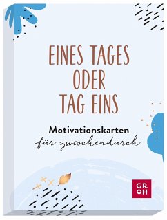 Eines Tages oder Tag eins - Motivationskarten für zwischendurch von Groh Verlag
