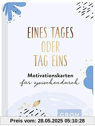 Eines Tages oder Tag eins - Motivationskarten für zwischendurch Eines Tages oder Tag eins - Motivationskarten für zwischendurch