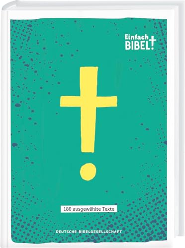 Einfach Bibel: Die Bibel für junge Menschen und Gruppen mit Inklusionsbedarf: 180 ausgewählte Texte von Deutsche Bibelgesellschaft
