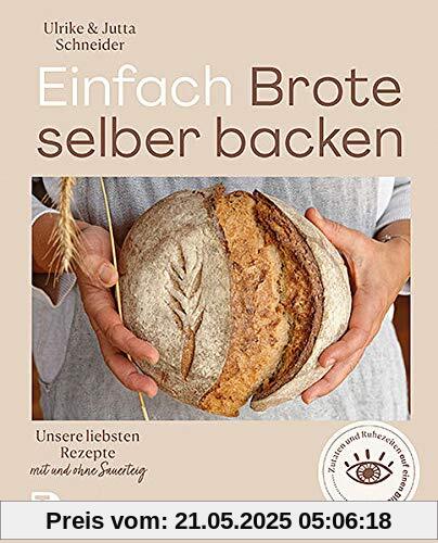 Einfach Brote selber backen: Unsere liebsten Rezepte mit und ohne Sauerteig