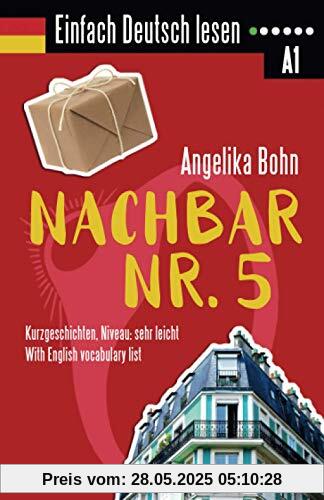 Einfach Deutsch lesen: Nachbar Nr. 5 - Kurzgeschichten- Niveau: sehr leicht - With English vocabulary list