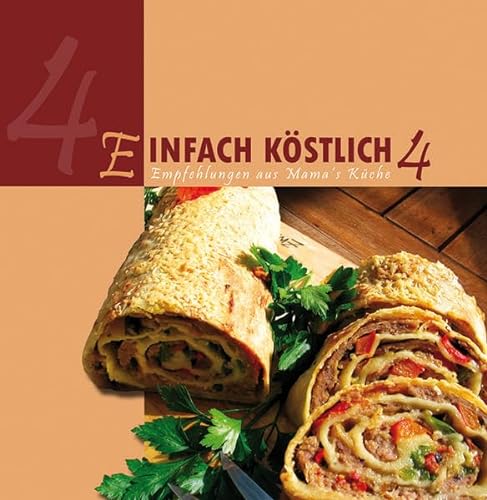 Einfach Köstlich 4: Empfehlungen aus Mama´s Küche von Lichtzeichen Verlag