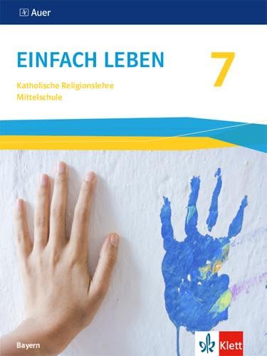 Einfach Leben 7. Ausgabe Bayern Mittelschule: Schulbuch Klasse 7 (Einfach leben. Ausgabe für Bayern Mittelschule ab 2017) von Klett
