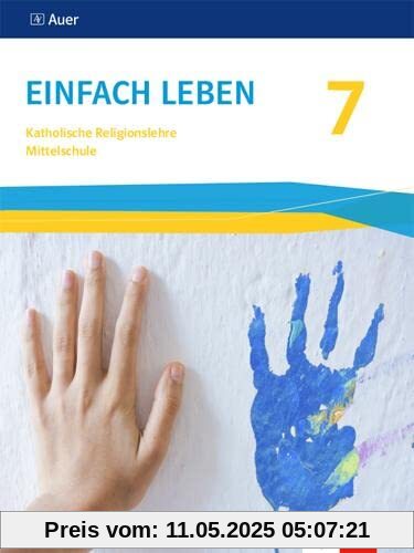 Einfach Leben 7. Ausgabe Bayern Mittelschule: Schulbuch Klasse 7 (Einfach leben. Ausgabe für Bayern Mittelschule ab 2017)