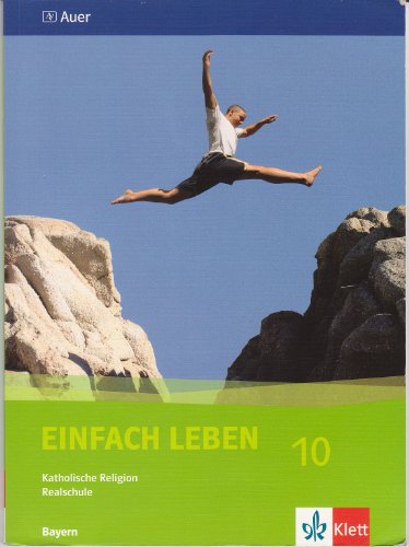 Einfach Leben 10. Ausgabe Bayern Realschule: Schulbuch Klasse 10 (Einfach Leben. Ausgabe für Bayern Realschule ab 2007)