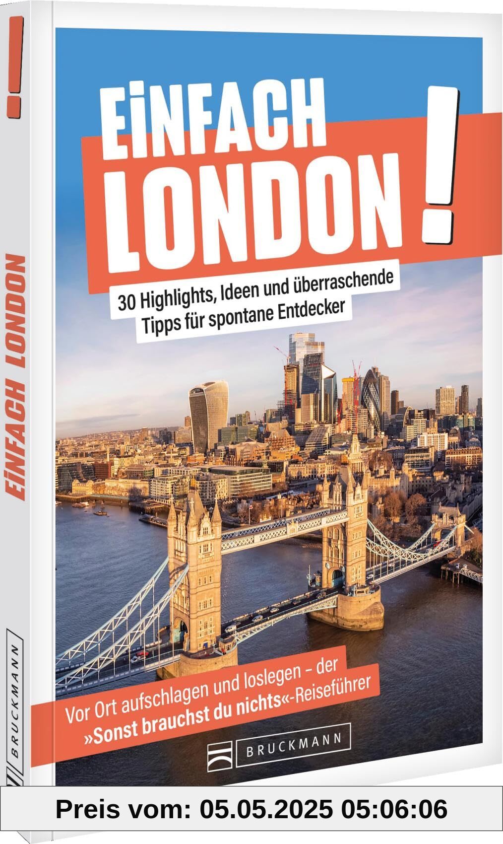 Einfach London!: 30 Highlights, Ideen und überraschende Tipps für spontane Entdecker