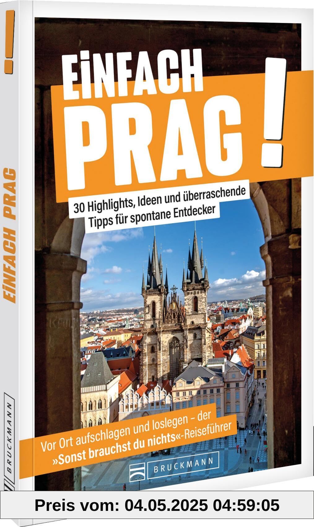 Einfach Prag!: 30 Highlights, Ideen und überraschende Tipps für spontane Entdecker