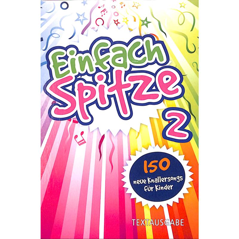 Einfach Spitze 2 | 150 neue Knallersongs für Kinder Einfach Spitze 2 | 150 neue Knallersongs für Kinder