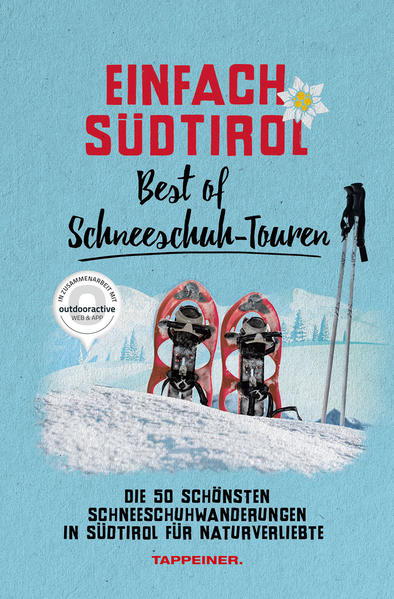 Einfach Südtirol: Best of Schneeschuh-Touren von Athesia Tappeiner Verlag