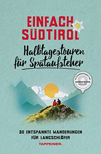 Einfach Südtirol: Halbtagestouren für Spätaufsteher: 30 entspannte Wanderungen für Langschläfer von Athesia-Tappeiner Verlag