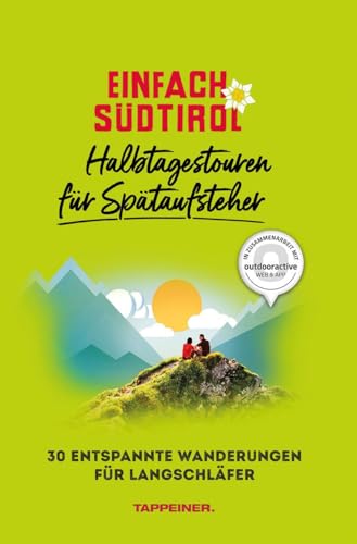 Einfach Südtirol: Halbtagestouren für Spätaufsteher: 30 entspannte Wanderungen für Langschläfer von Athesia-Tappeiner Verlag