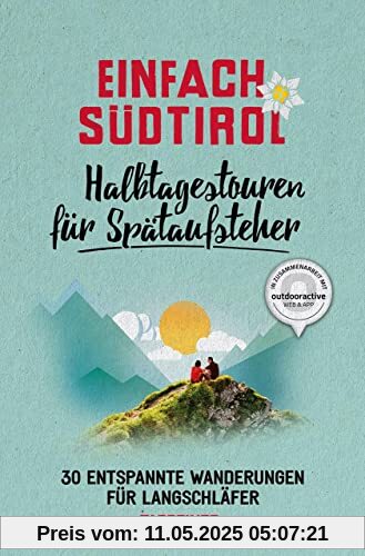 Einfach Südtirol: Halbtagestouren für Spätaufsteher: 30 entspannte Wanderungen für Langschläfer