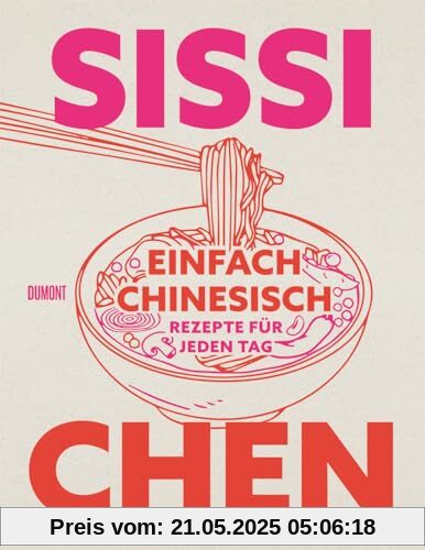 Einfach chinesisch: Rezepte für jeden Tag Einfach chinesisch: Rezepte für jeden Tag