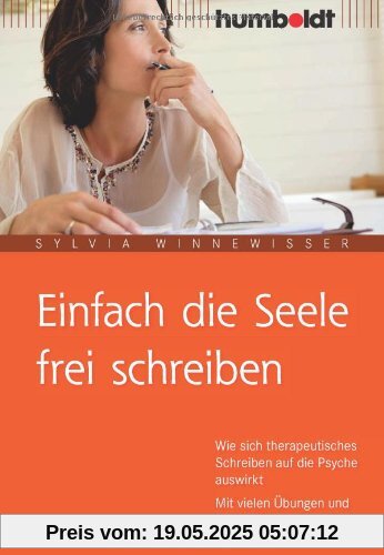 Einfach die Seele frei schreiben. Wie sich therapeutisches Schreiben auf die Psyche auswirkt. Mit vielen Übungen und Beispielen Einfach die Seele frei schreiben. Wie sich therapeutisches Schreiben auf die Psyche auswirkt. Mit vielen Übungen und Beispielen