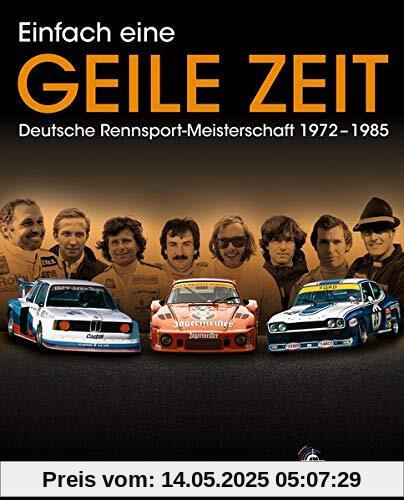 Einfach eine GEILE ZEIT - Deutsche Rennsport-Meisterschaft 1972-1985 - dritte Auflage Einfach eine GEILE ZEIT - Deutsche Rennsport-Meisterschaft 1972-1985 - dritte Auflage