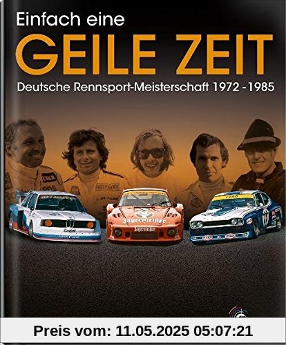 Einfach eine geile Zeit: Deutsche Rennsport-Meisterschaft 1972-1985