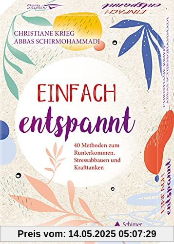 Einfach entspannt- 40 Methoden zum Runterkommen, Stressabbauen und Krafttanken: - 40 Karten mit Anleitung