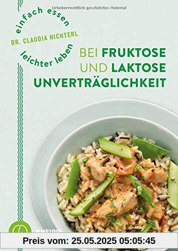 Einfach essen - leichter leben mit Fruktose- und Laktoseunverträglichkeit