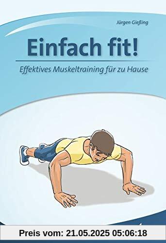 Einfach fit!: Effektives Muskeltraining für zu Hause Einfach fit!: Effektives Muskeltraining für zu Hause