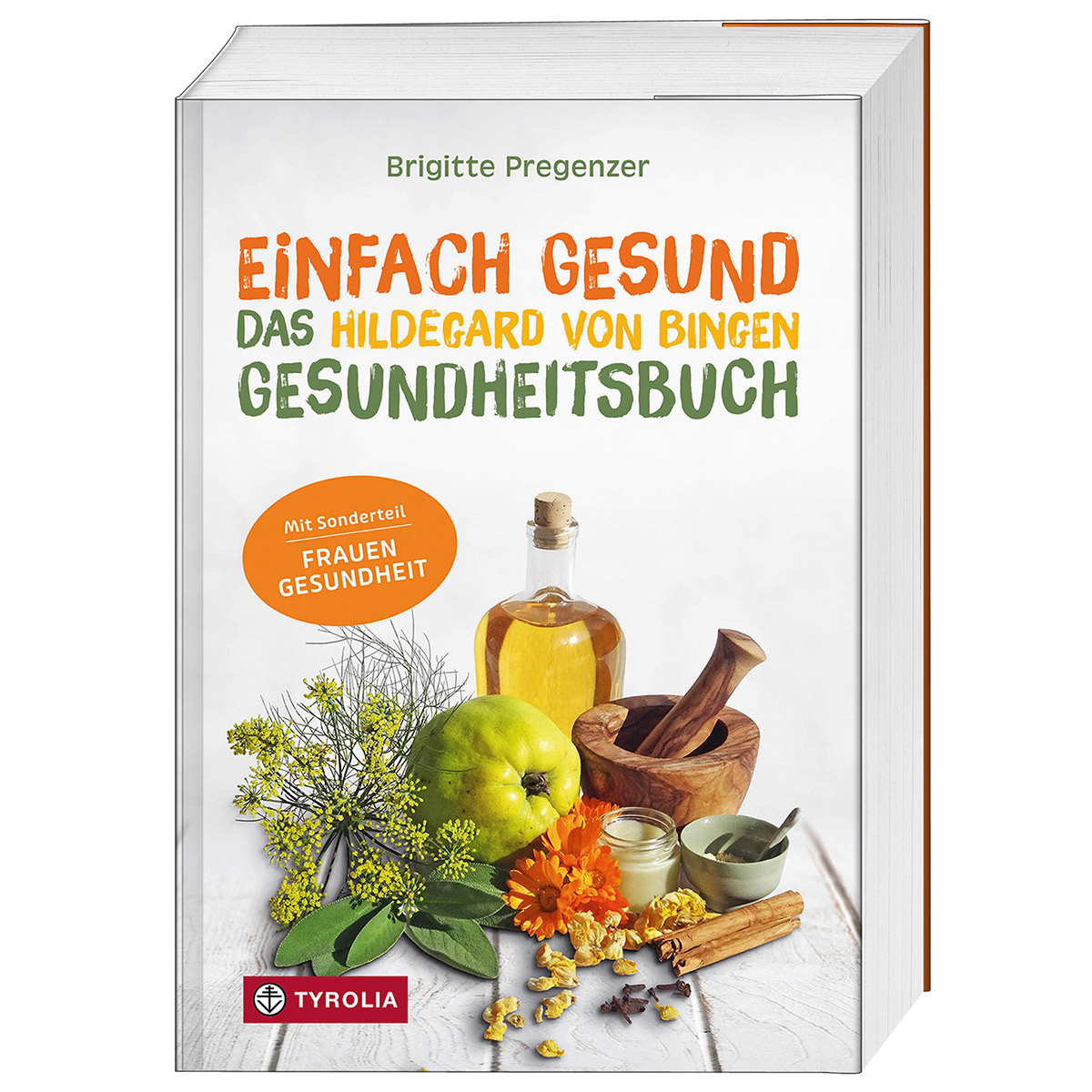 Einfach gesund. Das Hildegard von Bingen Gesundheitsbuch Einfach gesund. Das Hildegard von Bingen Gesundheitsbuch von Tyrolia