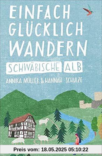 Einfach glücklich wandern – Schwäbische Alb Einfach glücklich wandern – Schwäbische Alb